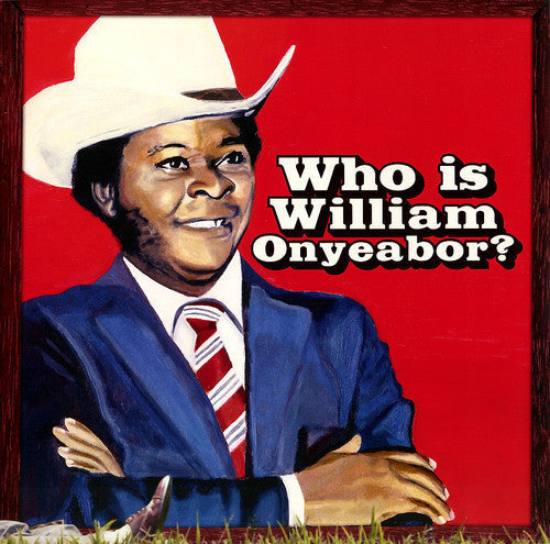 William Onyeabor: World Psychedelic Classics 5: Who Is William Onyeabor