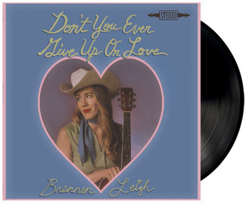 Brennen Leigh: Don't You Ever Give Up On Love - VINYL LP